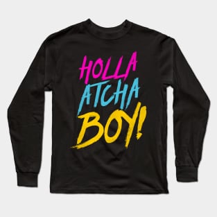 Holla Atcha Boy - Nasty Typography Long Sleeve T-Shirt